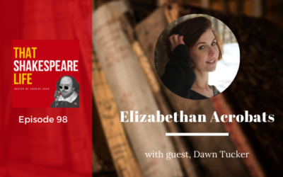 Ep 98: Dawn Tucker & Elizabethan Acrobatics